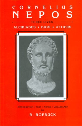 Item #070892 Three Lives: Alcibiades, Dion, Atticus. Cornelius Nepos, R. Roebuck