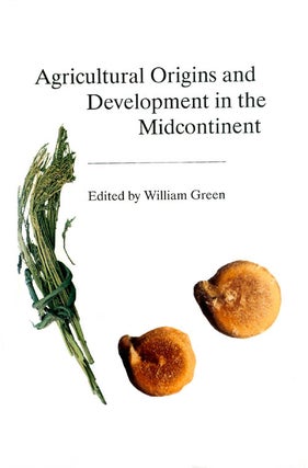 Item #070941 Agricultural Origins and Development in the Midcontinent (Report 19 of the Office of...