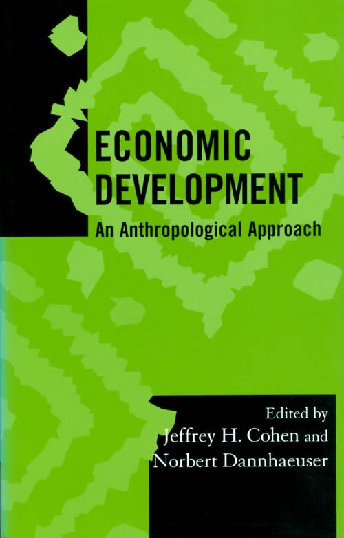 Item #071116 Economic Development: An Anthropological Approach (Society for Economic Anthropology Monograph Series). Jeffrey H. Cohen, Norbert Dannhaeuser.