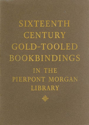 Item #071180 Sixteenth Century Gold-Tooled Bindings in the Pierpont Morgan Library. Howard M. Nixon