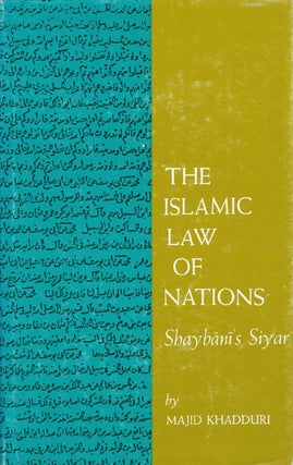 Item #071498 The Islamic Law of Nations: Shaybani's Siyar. Majid Khadduri