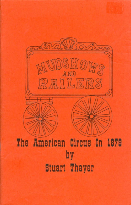 Item #071530 Mudshows and Railers: The American Circus in 1879. Stuart Thayer.