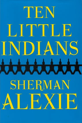 Item #071618 Ten Little Indians. Sherman Alexie