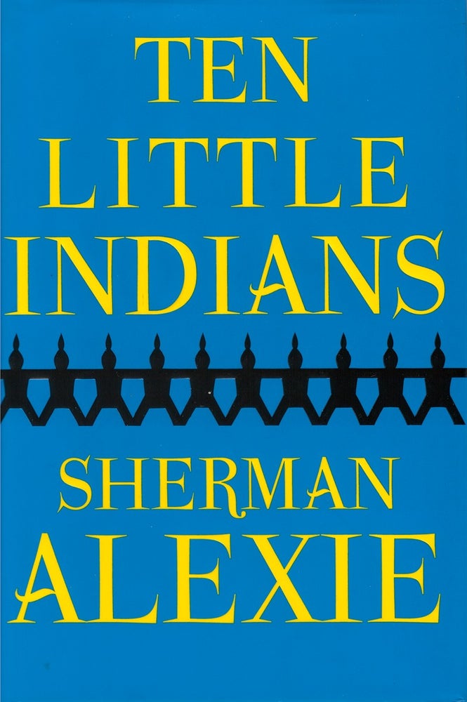 Item #071618 Ten Little Indians. Sherman Alexie.