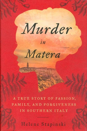 Item #071674 Murder in Matera: A True Story of Passion, Family, and Forgiveness in Southern...