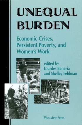 Item #071722 Unequal Burden: Economic Crises, Persistent Poverty, and Women's Work. Lourdes...