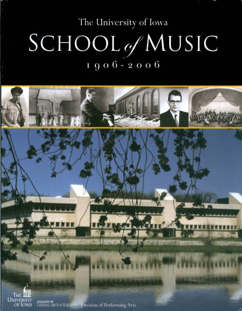 Item #071727 The University of Iowa School of Music 1906-2006: Celebrating 100 Years. Kristin Thelander, Susan Orhon.