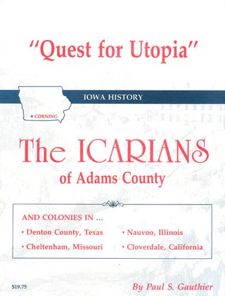 Item #071770 Quest for Utopia: The Icarians of Adams County. Paul S. Gauthier