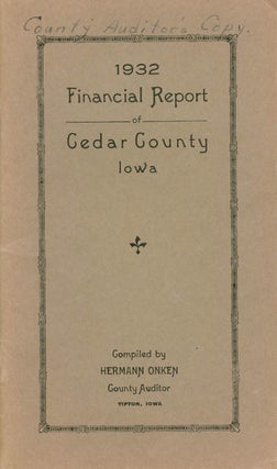 Item #071822 1932 Financial Report of Cedar County, Iowa. Hermann Onken, compiler