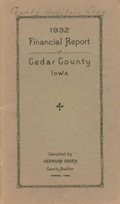 Item #071822 1932 Financial Report of Cedar County, Iowa. Hermann Onken, compiler.