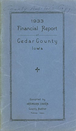 Item #071823 1933 Financial Report of Cedar County, Iowa. Hermann Onken, compiler