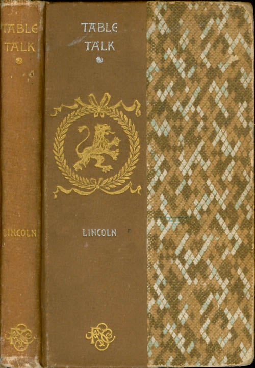 Item #071829 The Table Talk of Abraham Lincoln. Abraham Lincoln, William Stoddard.