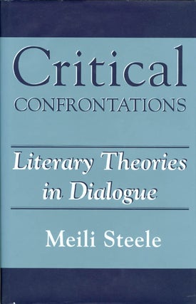 Item #071886 Critical Confrontations: Literary Theories in Dialogue. Meili Steele