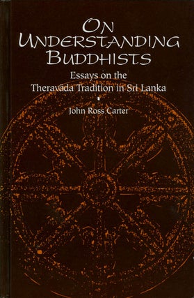 Item #071893 On Understanding Buddhists: Essays on the Theravada Tradition in Sri Lanka. John...