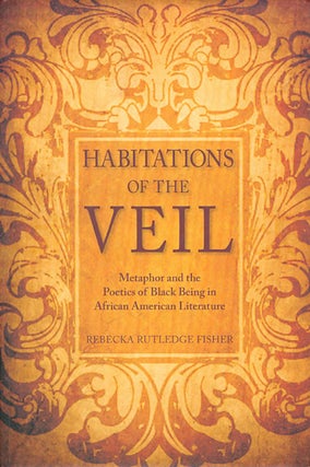 Item #071911 Habitations of the Veil: Metaphor and the Poetics of Black Being in African American...
