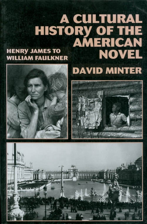 Item #071952 A Cultural History of the American Novel, 1890-1940: Henry James to William Faulkner. David L. Minter.