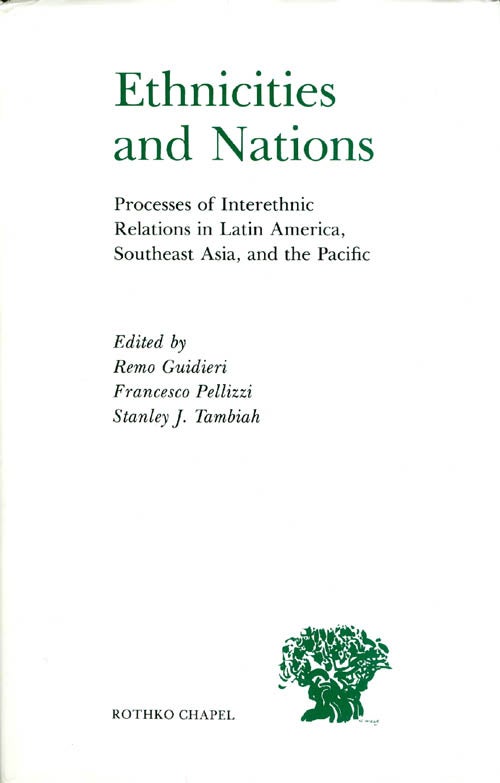 Item #071993 Ethnicities and Nations: Processes of Inter Ethnic Relations in Latin America, Southeast Asia, and the Pacific. Remo Guidieri, Francesco Pellizzi, Stanley J. Tambiah.