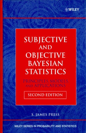 Item #072005 Subjective and Objective Bayesian Statistics: Principles, Models, and Applications...