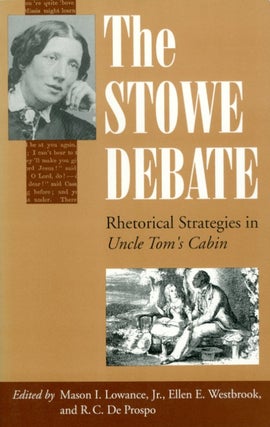 Item #072084 The Stowe Debate: Rhetorical Strategies in "Uncle Tom's Cabin" Mason I. Jr. Lowance,...