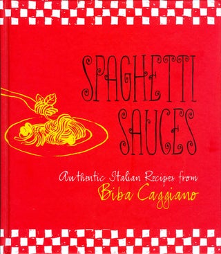 Item #072114 Spaghetti Sauces: Authentic Italian Recipes from Biba Caggiano. Biba Caggiano