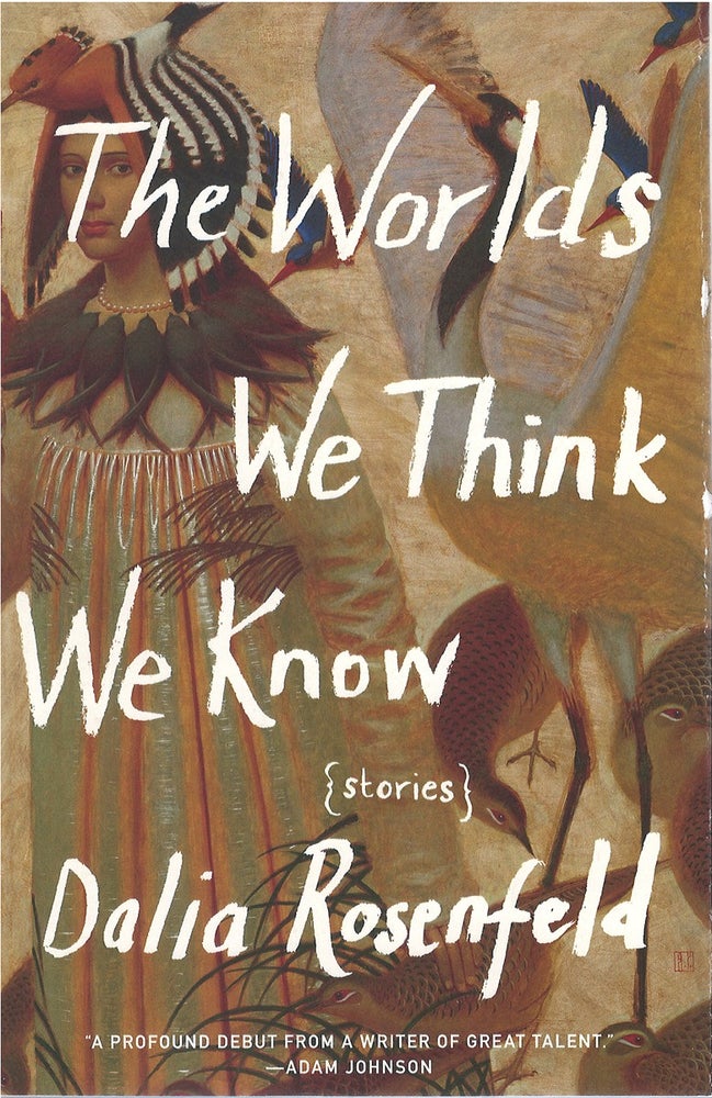 Item #072186 The Worlds We Think We Know. Dalia Rosenfeld.