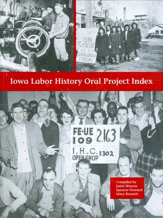 Item #072189 Iowa Labor History Oral Project Index. Janet Weaver, Spencer Howard, Mary Bennett