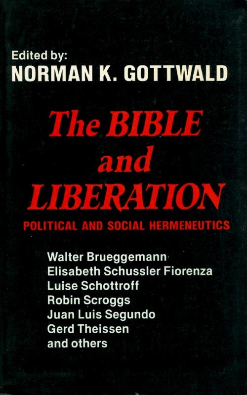 Item #072195 The Bible and Liberation: Political and Social Hermeneutics. Norman K. Gottwald.