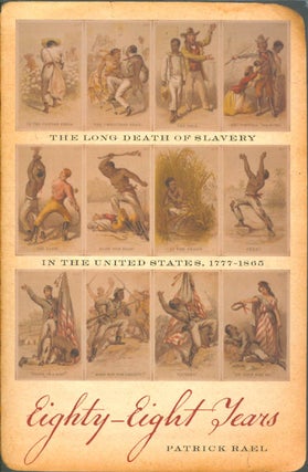 Item #072205 Eighty-Eight Years: The Long Death of Slavery in the United States, 1777–1865....