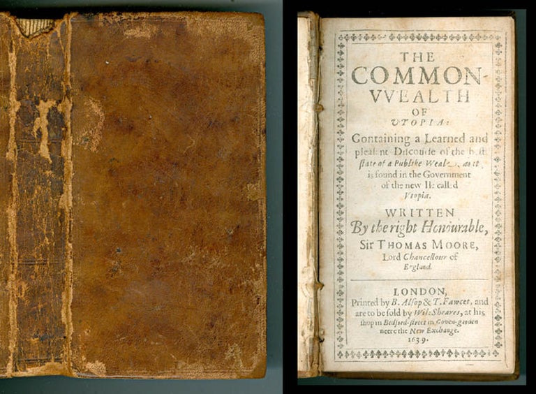 Item #072222 The Common-wealth of Utopia: containing a learned and pleasant Discourse of the best State of a publike-Weale, as it is found in the Government of the new Ile called Utopia. Thomas More.