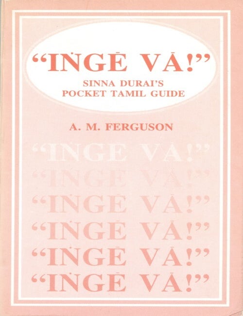 Item #072404 "Inge Va!" Sinna Durai's Pocket Tamil Guide. A. M Ferguson.