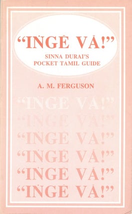 Item #072404 "Inge Va!" Sinna Durai's Pocket Tamil Guide. A. M. Ferguson
