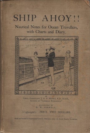 Item #072418 Ship Ahoy!! Nautical Notes for Ocean Travellers, with Charts and Diary. J. G. P. Bisset