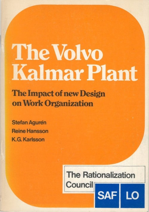 Item #072440 The Volvo Kalmar Plant: The Impact of New Design on Work Organization. Stefan Angurén, Reine Hansson, Karl Gustav Karlsson, David Jenkins, trans.