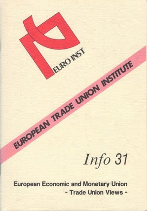 Item #072446 Info 31 European Economic and Monetary Union - Trade Union Views. European Trade...
