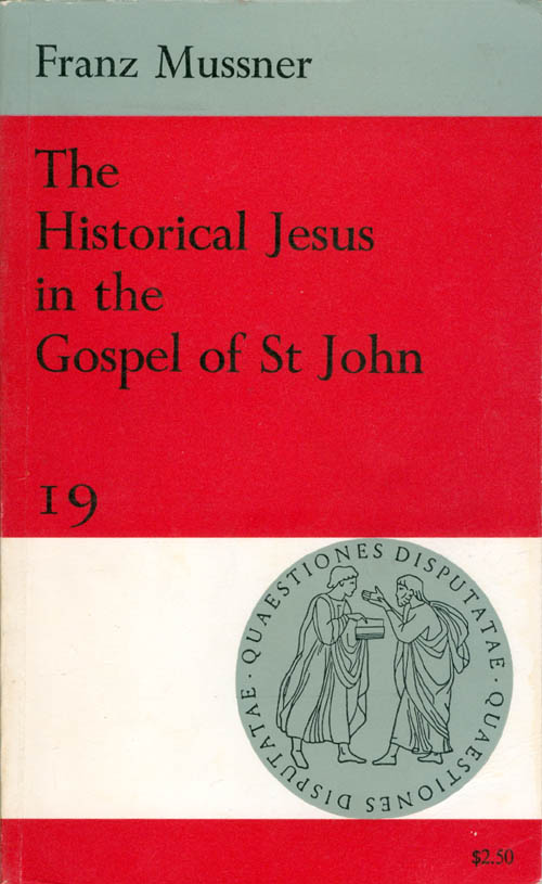 Item #072548 The Historical Jesus in the Gospel of St. John. Franz Mussner.