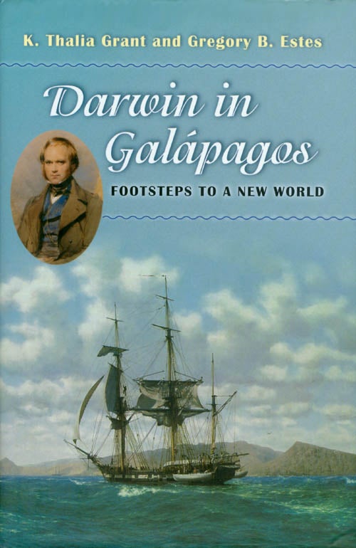 Item #072571 Darwin in Galápagos: Footsteps to a New World. K. Thalia Grant, Gregory B. Estes.