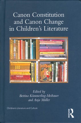 Item #072640 Canon Constitution and Canon Change in Children’s Literature. Bettina...