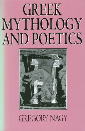 Item #072716 Greek Mythology and Poetics. Gregory Nagy