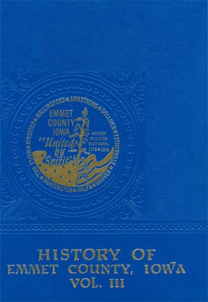 Item #072845 Emmet County [Iowa] History and Biographies of Families Living in the County Prior to 1946. Emmet County Historical Society.
