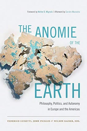 Item #072884 The Anomie of the Earth: Philosophy, Politics, and Autonomy in Europe and the...