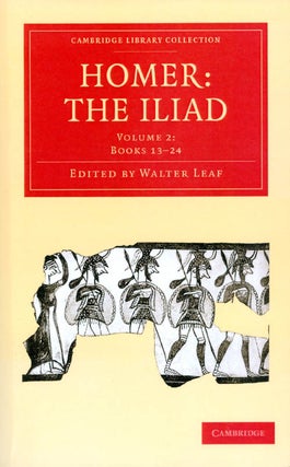 Item #072891 The Iliad, Volume II: Books 13-24 (Cambridge Library Collection). Homer, Walter Leaf