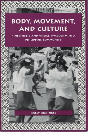 Item #072977 Body, Movement, and Culture: Kinesthetic and Visual Symbolism in a Philippine...