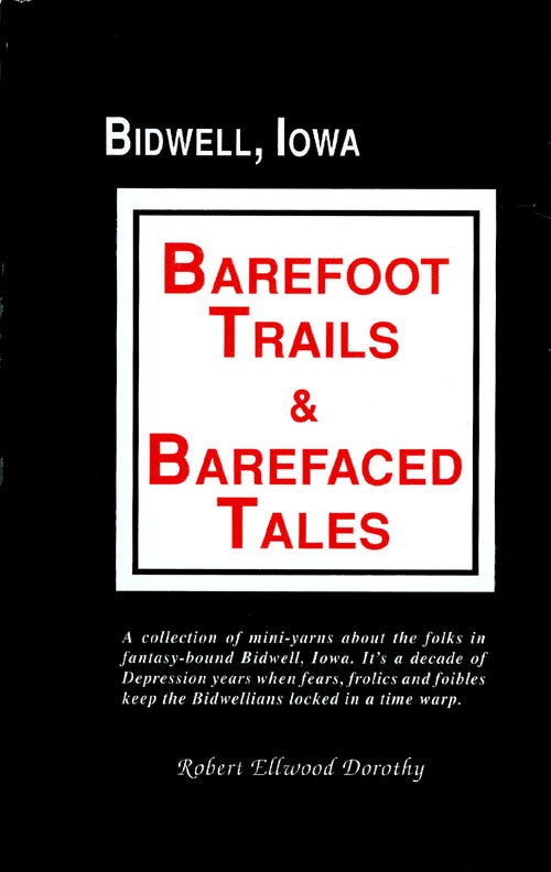 Item #073187 Bidwell, Iowa: Barefoot Trails and Barefaced Tales. Robert Ellwood Dorothy.
