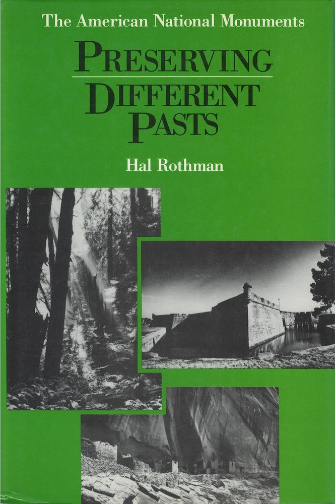 Item #073308 Preserving Different Pasts: The American National Monuments. Hal Rothman.