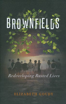 Item #073311 Brownfields: Redeveloping Rusted Lives. Elizabeth Goudy