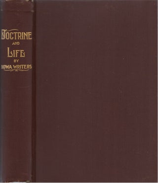 Item #073319 Doctrine and Life by Iowa Writers. G. L. Brokaw