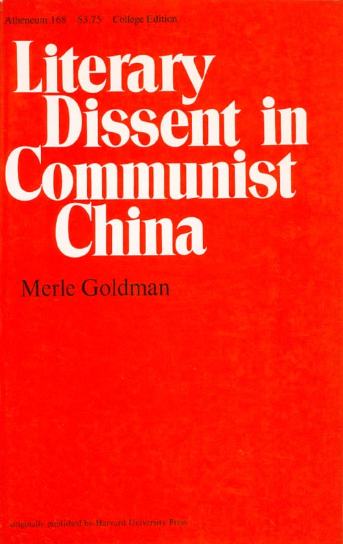 Item #073325 Literary Dissent in Communist China. Merle Goldman.
