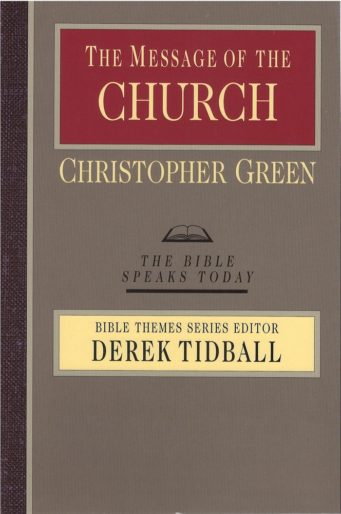 Item #073477 The Message of the Church (The Bible Speaks Today). Christopher Green.