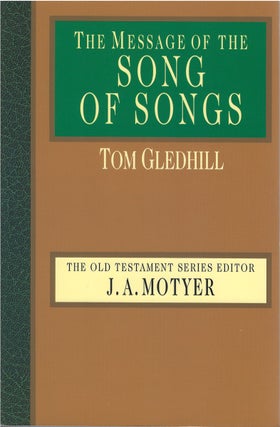 Item #073498 The Message of the Song of Songs (Bible Speaks Today). Tom Gledhill