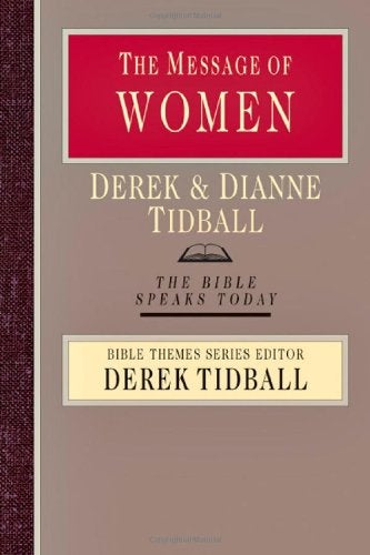 Item #073502 The Message of Women (The Bible Speaks Today). Derek Tidball, Dianne Tidball.